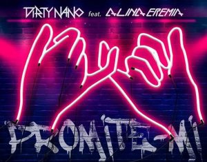 Dirty Nano feat. Alina Eremia - Promite-mi
